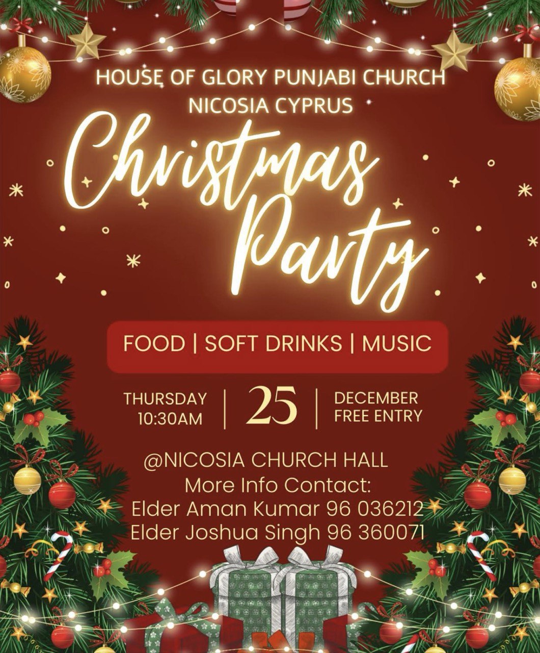 English: Christmas Party at House of Glory Punjabi Church, Cyprus — 25 December 2025 at 10:30 (EET), featuring worship and Christmas praise. Hindi (हिंदी): House of Glory Punjabi Church, Cyprus में Christmas Party — 25 दिसंबर 2025, 10:30 (EET), आराधना और क्रिसमस स्तुति के साथ। Punjabi / Panjabi (ਪੰਜਾਬੀ): House of Glory Punjabi Church, Cyprus ਵਿਖੇ Christmas Party — 25 ਦਸੰਬਰ 2025, 10:30 (EET), ਉਪਾਸਨਾ ਅਤੇ ਕਰਿਸਮਸ ਸਤਿਕਾਰ ਨਾਲ। Bengali (বাংলা): House of Glory Punjabi Church, Cyprus-এ Christmas Party — ২৫ ডিসেম্বর ২০২৫, ১০:৩০ (EET), উপাসনা ও ক্রিসমাস প্রশংসার সাথে। Tamil (தமிழ்): House of Glory Punjabi Church, Cyprus-ல் Christmas Party — 25 டிசம்பர் 2025, 10:30 (EET), ஆராதனை மற்றும் கிறிஸ்துமஸ் துதி உடன். Telugu (తెలుగు): House of Glory Punjabi Church, Cyprus లో Christmas Party — 25 డిసెంబర్ 2025, 10:30 (EET), ఆరాధన మరియు క్రిస్మస్ స్తుతితో. Marathi (मराठी): House of Glory Punjabi Church, Cyprus येथे Christmas Party — 25 डिसेंबर 2025, 10:30 (EET), उपासना आणि ख्रिसमस स्तुतीसह. Gujarati (ગુજરાતી): House of Glory Punjabi Church, Cyprus ખાતે Christmas Party — 25 ડિસેમ્બર 2025, 10:30 (EET), આરાધના અને ક્રિસમસ સ્તુતિ સાથે. Kannada (ಕನ್ನಡ): House of Glory Punjabi Church, Cyprus ನಲ್ಲಿ Christmas Party — 25 ಡಿಸೆಂಬರ್ 2025, 10:30 (EET), ಆರಾಧನೆ ಮತ್ತು ಕ್ರಿಸ್ಮಸ್ ಸ್ತುತಿ ಜೊತೆಗೆ. Malayalam (മലയാളം): House of Glory Punjabi Church, Cyprus ൽ Christmas Party — 25 ഡിസംബർ 2025, 10:30 (EET), ആരാധനയും ക്രിസ്മസ് സ്തുതിയും സഹിതം. Urdu (اردو): House of Glory Punjabi Church، Cyprus میں Christmas Party — 25 دسمبر 2025، 10:30 (EET)، عبادت اور کرسمس حمد کے ساتھ۔