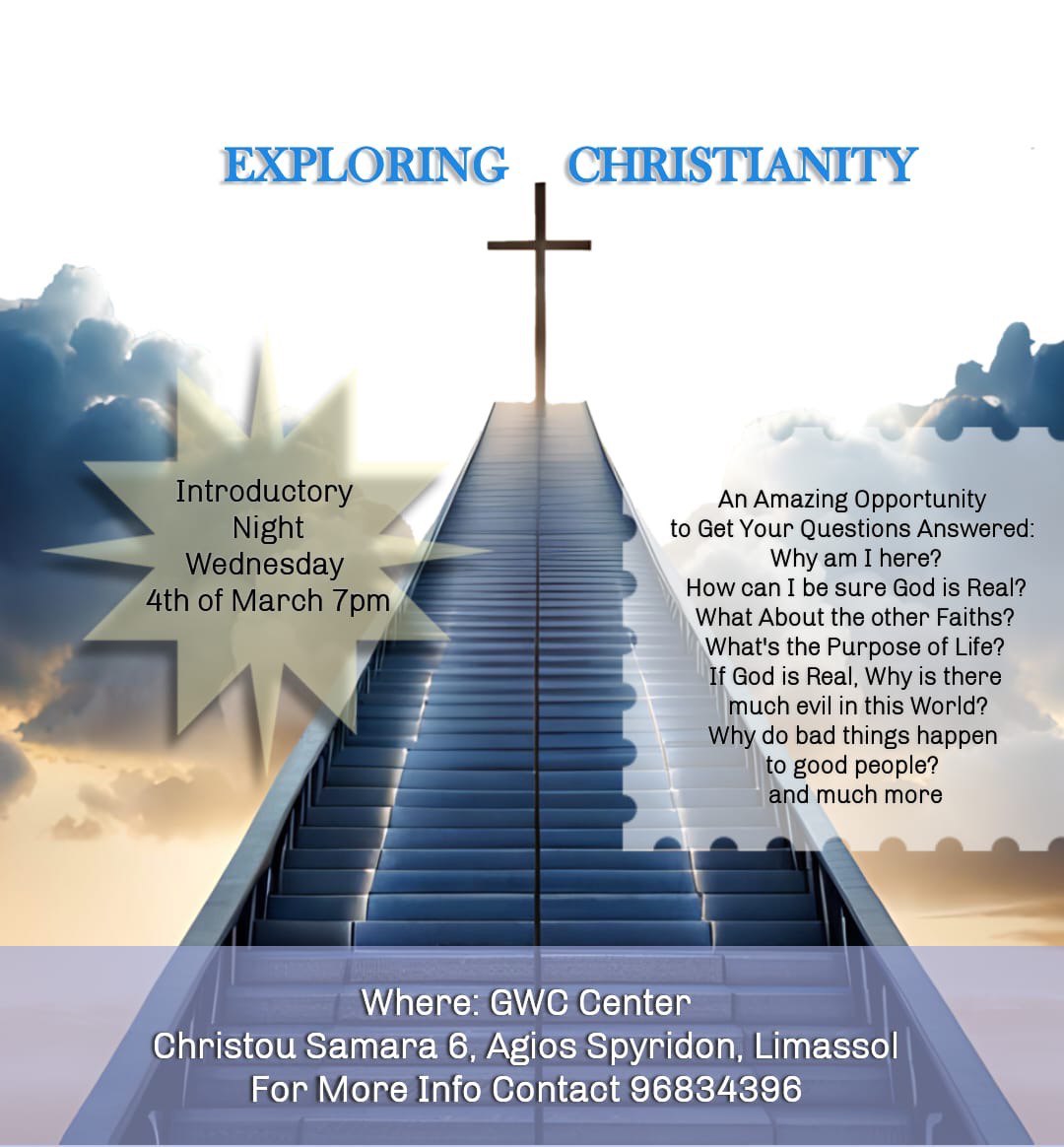EN: Invitation poster for “Exploring Christianity” Introductory Night on 4 March 2026 at 7PM at GWC Center in Limassol, featuring key life questions about God and purpose. RU: Афиша мероприятия «Exploring Christianity» — вводный вечер 4 марта 2026 в 19:00 в GWC Center, Лимассол, с обсуждением вопросов о Боге и смысле жизни. EL: Αφίσα για το “Exploring Christianity” Introductory Night στις 4 Μαρτίου 2026, 19:00, στο GWC Center στη Λεμεσό, με βασικά ερωτήματα για τον Θεό και τον σκοπό της ζωής. AR: ملصق دعوة لفعالية “Exploring Christianity” مساء تعريفي في 4 مارس 2026 الساعة 7 مساءً في GWC Center في ليماسول، يتناول أسئلة حول الله ومعنى الحياة. FIL: Poster ng imbitasyon para sa “Exploring Christianity” Introductory Night sa Marso 4, 2026, 7PM sa GWC Center, Limassol, tungkol sa mga tanong tungkol sa Diyos at layunin ng buhay. FR: Affiche d’invitation pour la soirée « Exploring Christianity » le 4 mars 2026 à 19h au GWC Center à Limassol, abordant les grandes questions sur Dieu et le sens de la vie. DE: Einladungsplakat für „Exploring Christianity“ am 4. März 2026 um 19:00 Uhr im GWC Center in Limassol mit zentralen Fragen über Gott und den Sinn des Lebens.