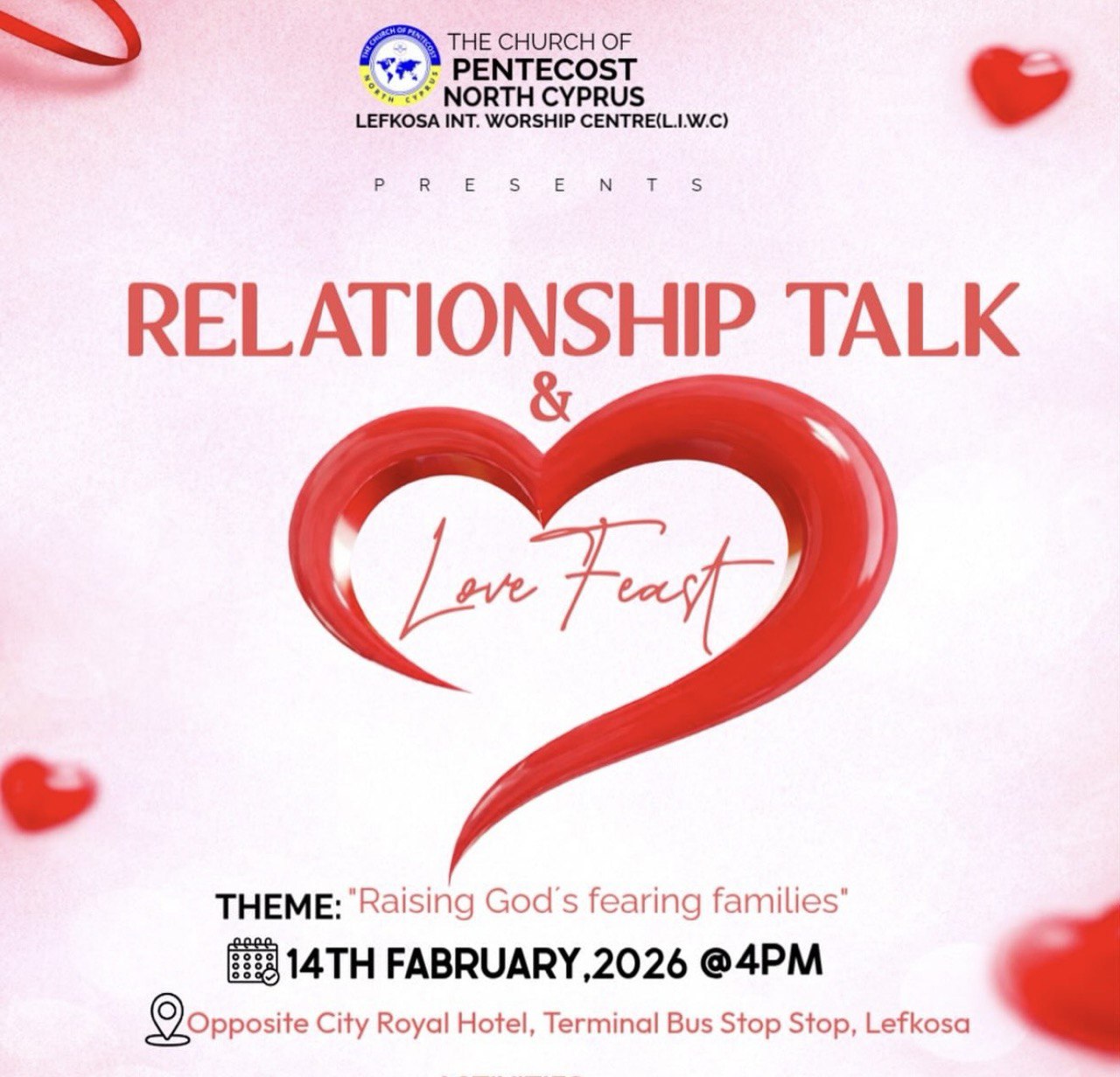 Christian Relationship Talk and Love Feast event on February 14, 2026 at 16:00 at The Church of Pentecost – North Cyprus with panel discussion and fellowship. 14 Şubat 2026 saat 16:00’da The Church of Pentecost – North Cyprus’ta düzenlenen Hristiyan İlişki Sohbeti ve Sevgi Sofrası etkinliği, panel tartışması ve kardeşlik buluşması ile. Εκδήλωση Χριστιανικής Συζήτησης για Σχέσεις και Δείπνο Αγάπης στις 14 Φεβρουαρίου 2026 στις 16:00 στην The Church of Pentecost – North Cyprus, με συζήτηση πάνελ και κοινωνία. 14 फ़रवरी 2026 को शाम 16:00 बजे The Church of Pentecost – North Cyprus में आयोजित क्रिश्चियन रिलेशनशिप टॉक और लव फीस्ट कार्यक्रम, जिसमें पैनल चर्चा और सहभागिता होगी। Relationship Talk at Love Feast sa Pebrero 14, 2026, 16:00 sa The Church of Pentecost – North Cyprus, may panel discussion at fellowship.