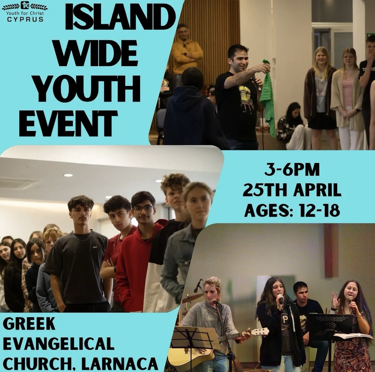 EN: Island-Wide Youth Event in Larnaca for teenagers aged 12–18 at Greek Evangelical Church Cyprus RU: Молодежное событие на Кипре для подростков 12–18 лет в Ларнаке в Евангельской церкви EL: Παγκύπρια νεανική εκδήλωση στη Λάρνακα για εφήβους 12–18 ετών στην Ευαγγελική Εκκλησία TR: Larnaka’da 12–18 yaş gençler için Kıbrıs genelinde gençlik etkinliği Evangelical Church FR: Événement jeunesse à Larnaca pour adolescents 12–18 ans à l’Église Évangélique ES: Evento juvenil en Larnaca para adolescentes de 12 a 18 años en la iglesia evangélica PT: Evento juvenil em Larnaca para adolescentes de 12 a 18 anos na igreja evangélica UK: Молодіжна подія на Кіпрі для підлітків 12–18 років у Ларнаці в євангельській церкві RO: Eveniment pentru tineri în Larnaca pentru adolescenți 12–18 ani la biserica evanghelică DE: Jugendveranstaltung in Larnaka für Jugendliche von 12–18 Jahren in der evangelischen Kirche