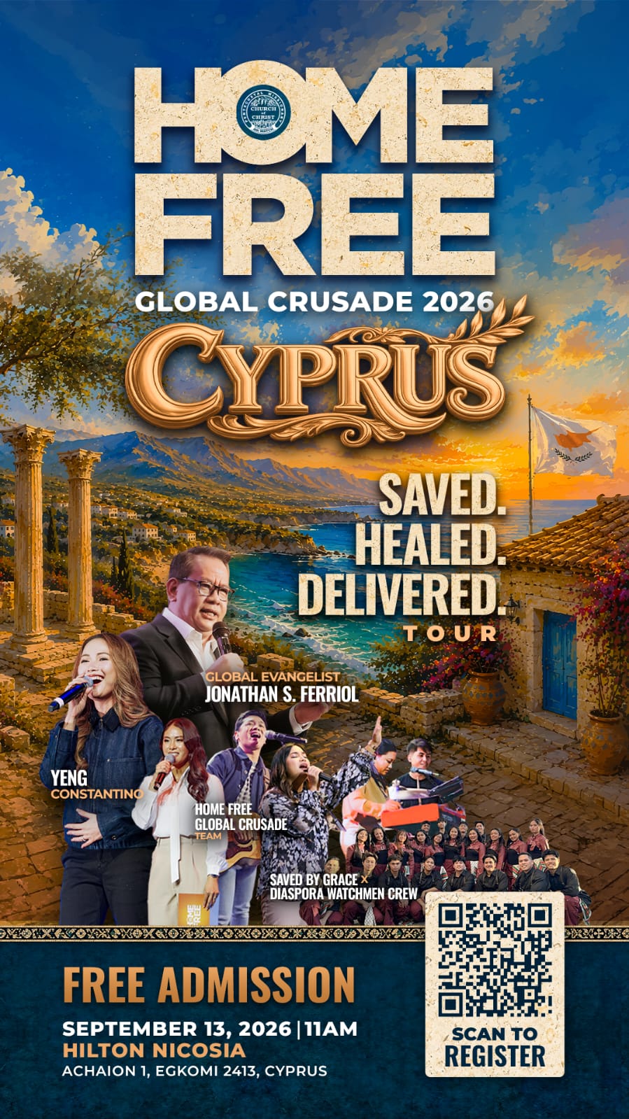 Home Free Global Crusade 2026 in Nicosia, Cyprus, on September 13 at 11 AM at Hilton Nicosia, featuring Global Evangelist Jonathan S. Ferriol, Yeng Constantino and international Christian worship teams. Free admission. Home Free Global Crusade 2026 в Никосии, Кипр, 13 сентября в 11:00 в Hilton Nicosia с глобальным евангелистом Джонатаном С. Ферриолом, Yeng Constantino и международными христианскими командами прославления. Вход свободный. Home Free Global Crusade 2026 в Никозия, Кипър, на 13 септември от 11:00 ч. в Hilton Nicosia с глобалния евангелизатор Jonathan S. Ferriol, Yeng Constantino и международни християнски хвалебни екипи. Вход свободен. Home Free Global Crusade 2026 στη Λευκωσία, Κύπρος, στις 13 Σεπτεμβρίου στις 11:00 π.μ. στο Hilton Nicosia, με τον διεθνή ευαγγελιστή Jonathan S. Ferriol, τη Yeng Constantino και διεθνείς χριστιανικές ομάδες λατρείας. Ελεύθερη είσοδος. Home Free Global Crusade 2026 sa Nicosia, Cyprus, sa Setyembre 13, 11:00 AM sa Hilton Nicosia, kasama si Global Evangelist Jonathan S. Ferriol, Yeng Constantino at mga international Christian worship team. Libreng admission. निकोसिया, साइप्रस में Home Free Global Crusade 2026, 13 सितंबर को सुबह 11 बजे Hilton Nicosia में, Global Evangelist Jonathan S. Ferriol, Yeng Constantino और अंतरराष्ट्रीय Christian worship teams के साथ। प्रवेश निःशुल्क है। Home Free Global Crusade 2026 у Нікосії, Кіпр, 13 вересня об 11:00 у Hilton Nicosia за участю глобального євангеліста Jonathan S. Ferriol, Yeng Constantino та міжнародних християнських команд прославлення. Вхід безкоштовний. حملة Home Free Global Crusade 2026 في نيقوسيا، قبرص، يوم 13 سبتمبر الساعة 11 صباحًا في Hilton Nicosia،